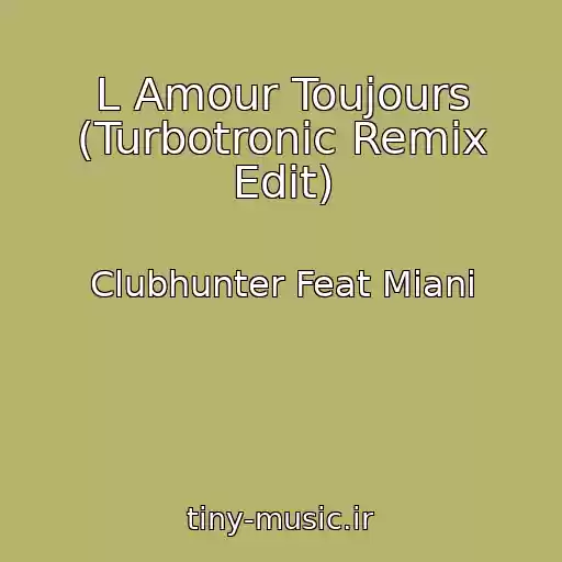 کاور آهنگ L Amour Toujours (Turbotronic Remix Edit) از Clubhunter Feat Miani