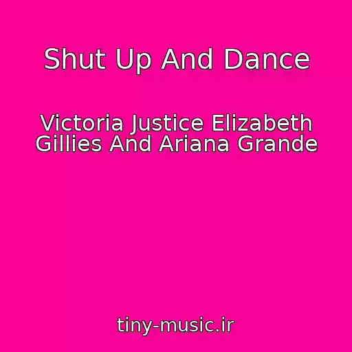 کاور آهنگ Shut Up And Dance از Victoria Justice Elizabeth Gillies And Ariana Grande