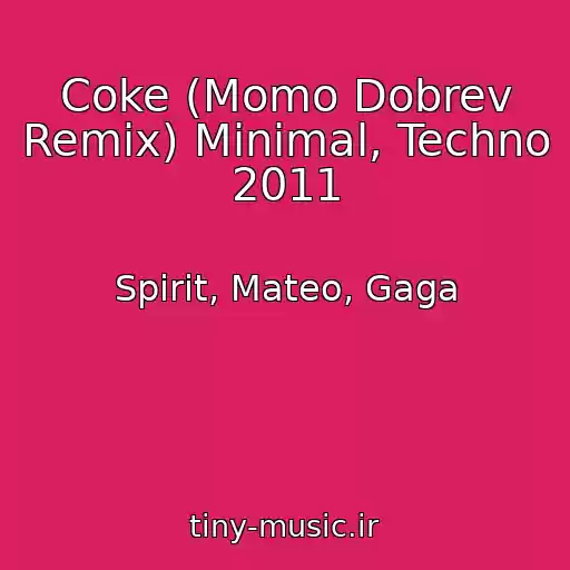 کاور آهنگ Coke (Momo Dobrev Remix) Minimal, Techno 2011 از Spirit, Mateo, Gaga