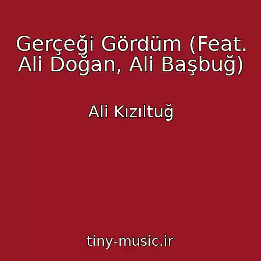 کاور آهنگ Gerçeği Gördüm (Feat. Ali Doğan, Ali Başbuğ) از Ali Kızıltuğ