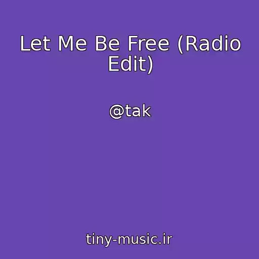 کاور آهنگ Let Me Be Free (Radio Edit) از @tak