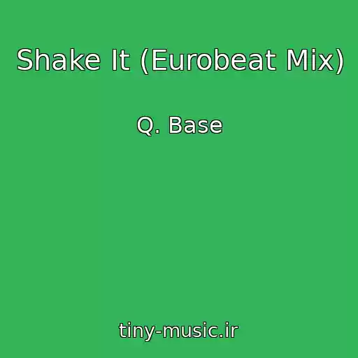 کاور آهنگ Shake It (Eurobeat Mix) از Q. Base