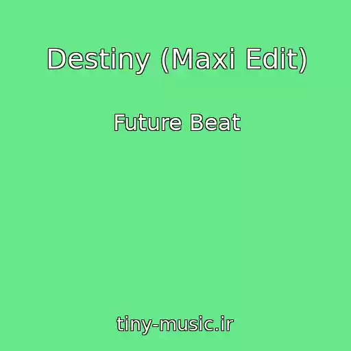 کاور آهنگ Destiny (Maxi Edit) از Future Beat