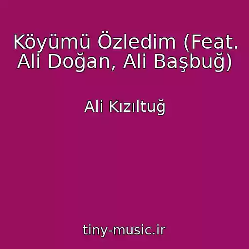 کاور آهنگ Köyümü Özledim (Feat. Ali Doğan, Ali Başbuğ) از Ali Kızıltuğ