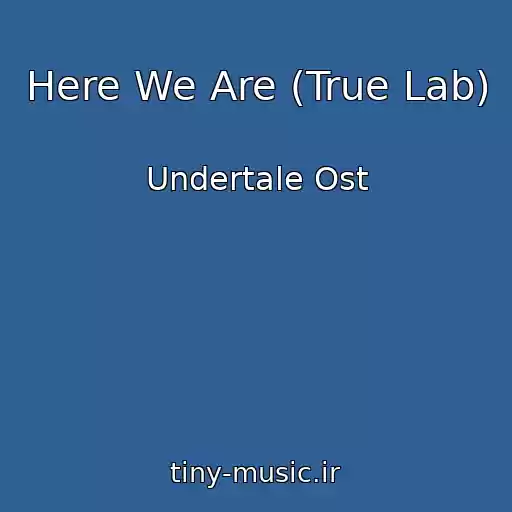 کاور آهنگ Here We Are (True Lab) از Undertale Ost