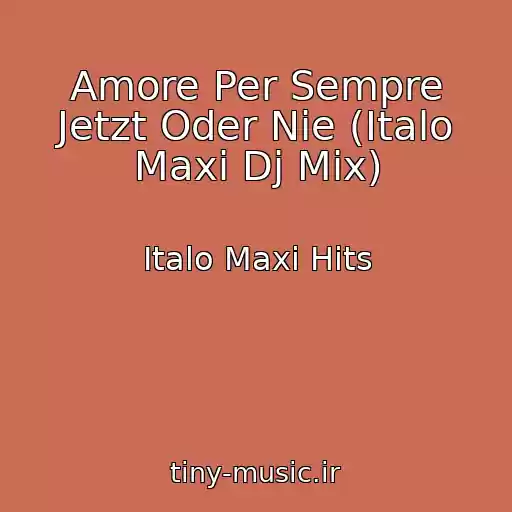 کاور آهنگ Amore Per Sempre Jetzt Oder Nie (Italo Maxi Dj Mix) از Italo Maxi Hits