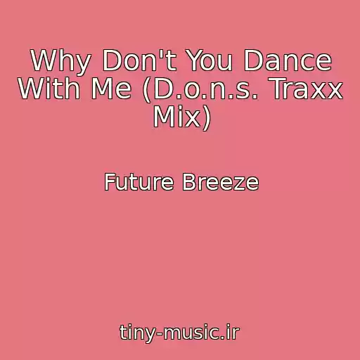 کاور آهنگ Why Don't You Dance With Me (D.o.n.s. Traxx Mix) از Future Breeze