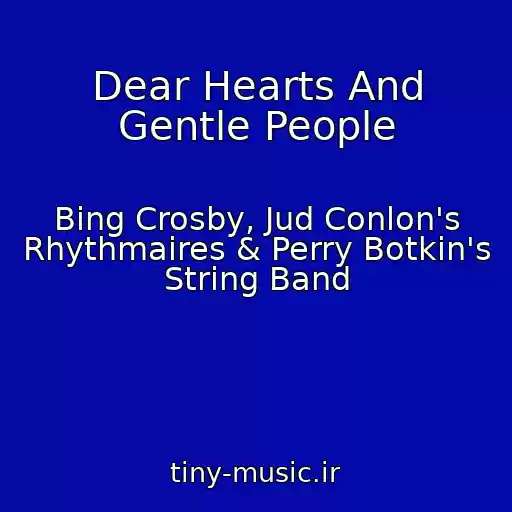 کاور آهنگ Dear Hearts And Gentle People از Bing Crosby, Jud Conlon's Rhythmaires & Perry Botkin's String Band