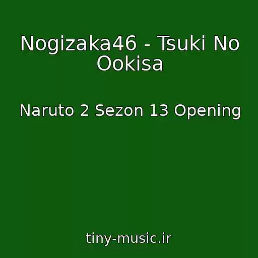 کاور آهنگ Nogizaka46 - Tsuki No Ookisa از Naruto 2 Sezon 13 Opening