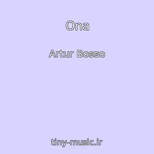کاور آهنگ Ona از Artur Bosso