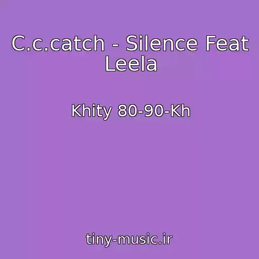 کاور آهنگ C.c.catch - Silence Feat Leela از Khity 80-90-Kh