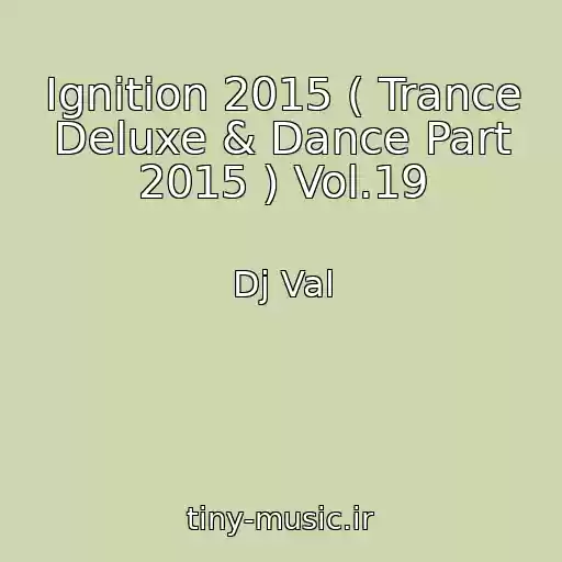 کاور آهنگ Ignition 2015 ( Trance Deluxe & Dance Part 2015 ) Vol.19 از Dj Val