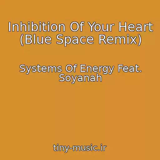 کاور آهنگ Inhibition Of Your Heart (Blue Space Remix) از Systems Of Energy Feat. Soyanah