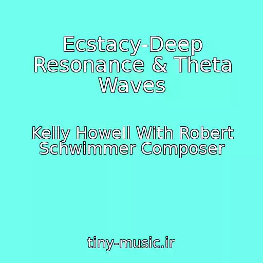کاور آهنگ Ecstacy-Deep Resonance & Theta Waves از Kelly Howell With Robert Schwimmer Composer