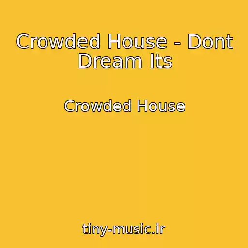 کاور آهنگ Crowded House - Dont Dream Its از Crowded House