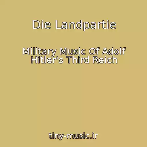 کاور آهنگ Die Landpartie از Military Music Of Adolf Hitler's Third Reich