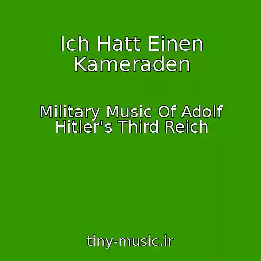 کاور آهنگ Ich Hatt Einen Kameraden از Military Music Of Adolf Hitler's Third Reich