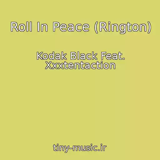 کاور آهنگ Roll In Peace (Rington) از Kodak Black Feat. Xxxtentaction