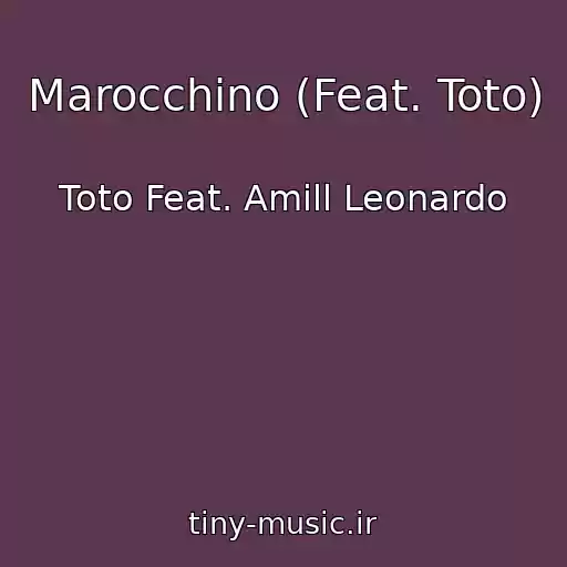 کاور آهنگ Marocchino (Feat. Toto) از Toto Feat. Amill Leonardo