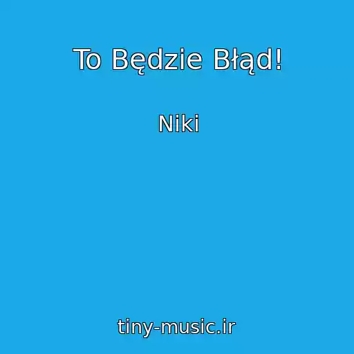 کاور آهنگ To Będzie Błąd! از Niki