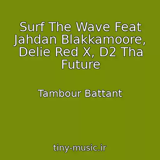 کاور آهنگ Surf The Wave Feat Jahdan Blakkamoore, Delie Red X, D2 Tha Future از Tambour Battant