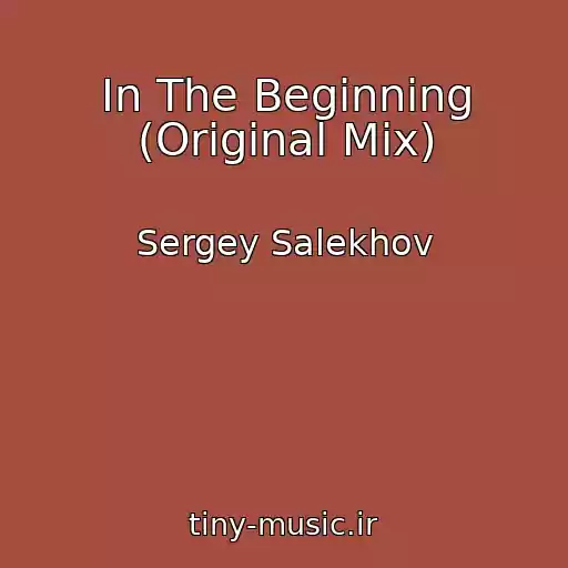 کاور آهنگ In The Beginning (Original Mix) از Sergey Salekhov