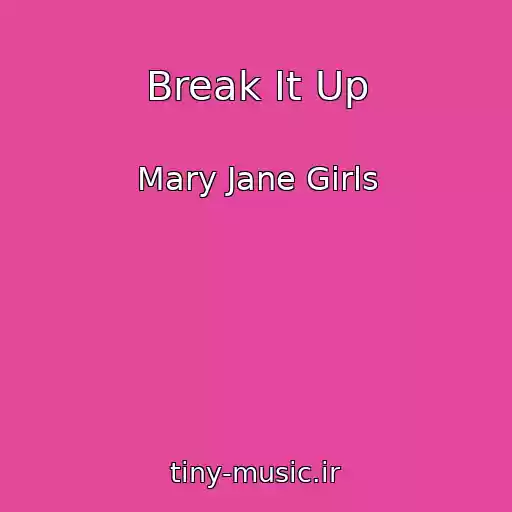 کاور آهنگ Break It Up از Mary Jane Girls
