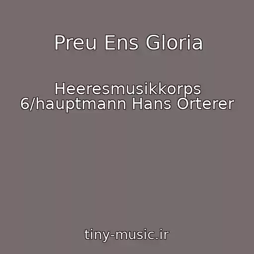 کاور آهنگ Preu Ens Gloria از Heeresmusikkorps 6/hauptmann Hans Orterer