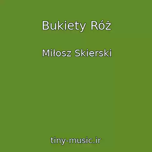 کاور آهنگ Bukiety Róż از Miłosz Skierski