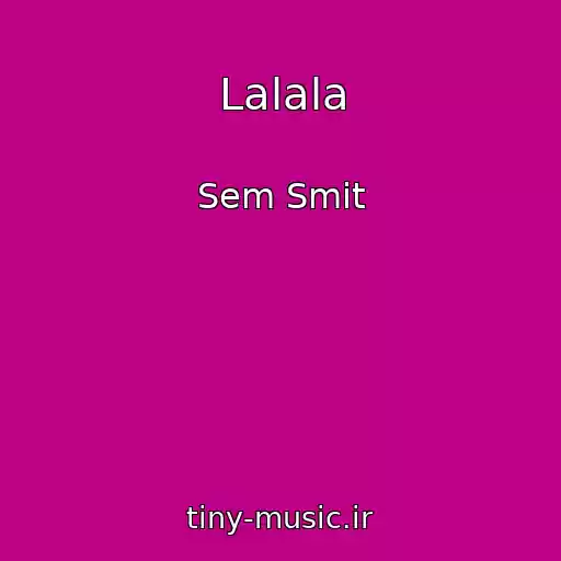 کاور آهنگ Lalala از Sem Smit