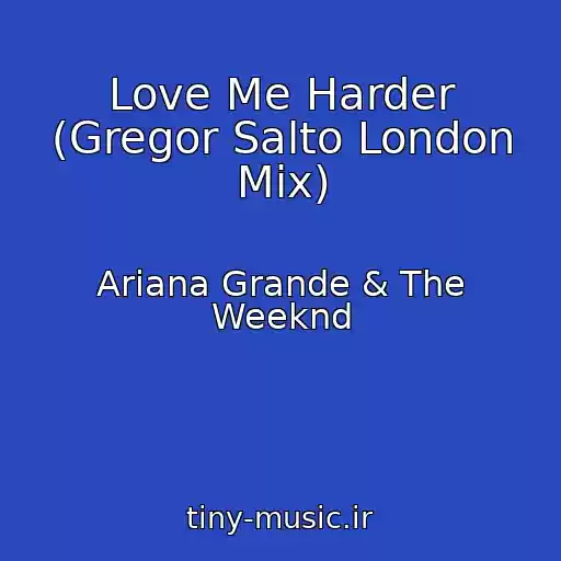 کاور آهنگ Love Me Harder (Gregor Salto London Mix) از Ariana Grande & The Weeknd