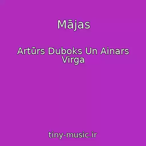 کاور آهنگ Mājas از Artūrs Duboks Un Ainars Virga