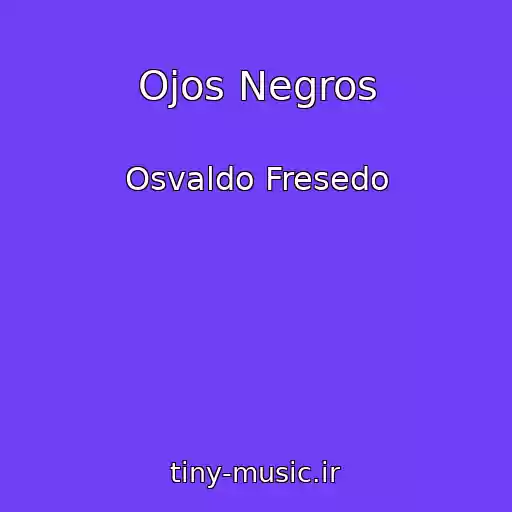کاور آهنگ Ojos Negros از Osvaldo Fresedo