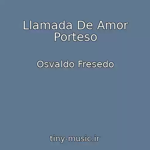 کاور آهنگ Llamada De Amor Porteso از Osvaldo Fresedo