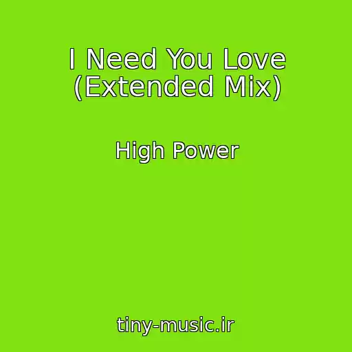 کاور آهنگ I Need You Love (Extended Mix) از High Power