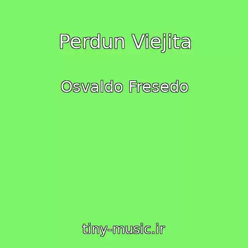 کاور آهنگ Perdun Viejita از Osvaldo Fresedo