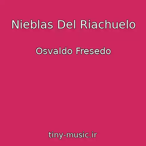 کاور آهنگ Nieblas Del Riachuelo از Osvaldo Fresedo