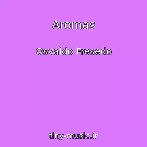 کاور آهنگ Aromas از Osvaldo Fresedo