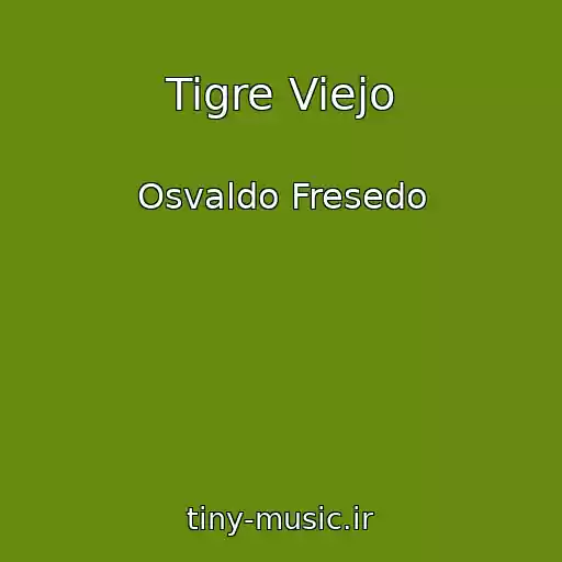 کاور آهنگ Tigre Viejo از Osvaldo Fresedo
