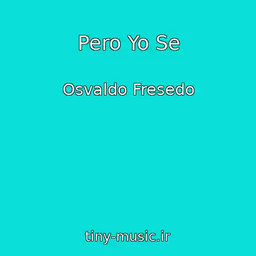 کاور آهنگ Pero Yo Se از Osvaldo Fresedo