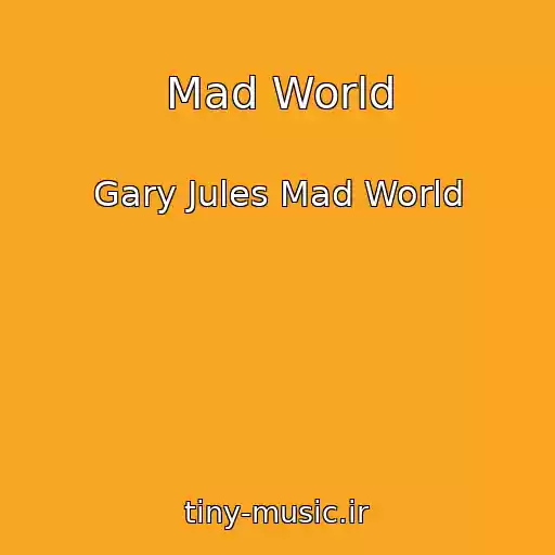 کاور آهنگ Mad World از Gary Jules Mad World