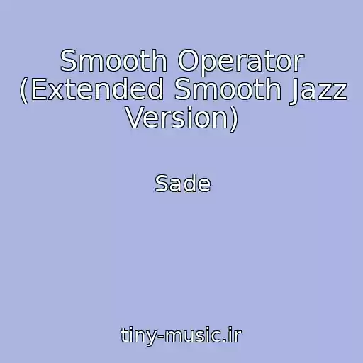کاور آهنگ Smooth Operator (Extended Smooth Jazz Version) از Sade