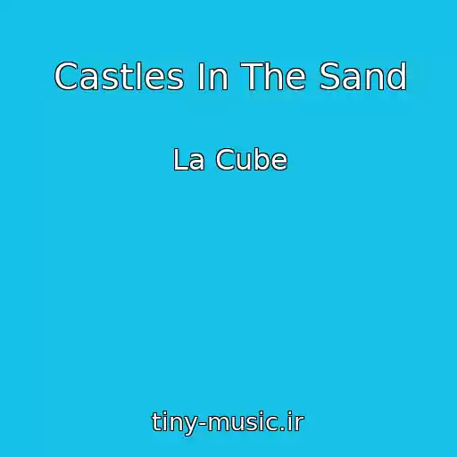 کاور آهنگ Castles In The Sand از La Cube