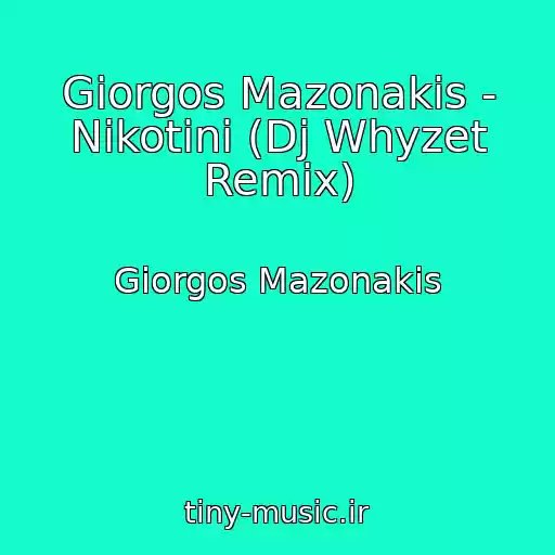 کاور آهنگ Giorgos Mazonakis - Nikotini (Dj Whyzet Remix) از Giorgos Mazonakis