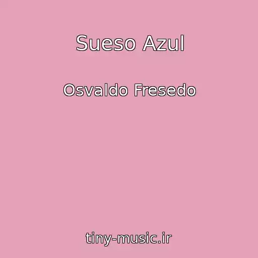 کاور آهنگ Sueso Azul از Osvaldo Fresedo