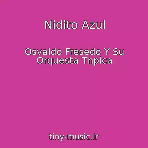 کاور آهنگ Nidito Azul از Osvaldo Fresedo Y Su Orquesta Tnpica
