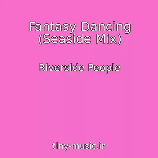 کاور آهنگ Fantasy Dancing (Seaside Mix) از Riverside People