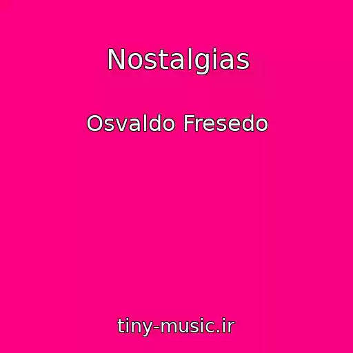 کاور آهنگ Nostalgias از Osvaldo Fresedo
