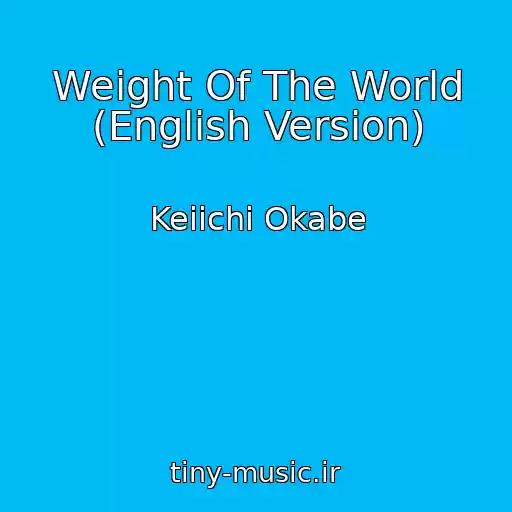 کاور آهنگ Weight Of The World (English Version) از Keiichi Okabe