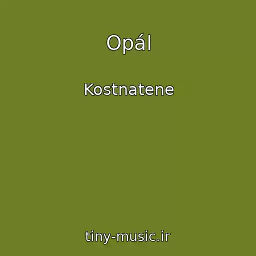 کاور آهنگ Opál از Kostnatene